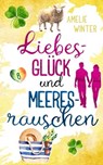 Liebesglück und Meeresrauschen - Amelie Winter - 9783755444787