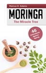 Moringa - The Miracle Tree - Marcus D Adams - 9783755712343