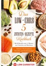 Das Low-Carb 5 Zutaten-Rezepte Kochbuch: Mit 80 Rezepten unter 15 Minuten zum Vorkochen und Mitnehmen - Inklusive Wochenplaner, Smoothie- und Nachtischrezepte - Low Carbster - 9783755716105