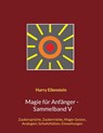 Magie fur Anfanger - Sammelband V - Harry Eilenstein - 9783755739630