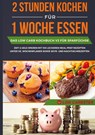 2 Stunden kochen für 1 Woche essen: Das Low Carb Kochbuch V3 für Sparfüchse - Zeit & Geld sparen mit 100 leckeren Meal Prep Rezepten unter 3 EUR, Wochenplaner sowie Skyr- und Nachtischrezepten - Low Carbster - 9783755759751