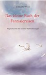 Das kleine Buch der Fantasiereisen - Jurgen Wolf - 9783755784395
