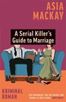 A Serial Killer's Guide to Marriage - Asia Mackay - 9783755800255