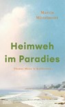 Heimweh im Paradies - Martin Mittelmeier - 9783755800330