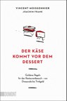 Der Käse kommt vor dem Dessert - Vincent Moissonnier ; Joachim Frank - 9783755805373