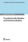 Transkulturelle Medien und Kommunikation - Nadja-Christina Schneider - 9783756002931