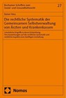 Die rechtliche Systematik der Gemeinsamen Selbstverwaltung von Ärzten und Krankenkassen - Rainer Hess - 9783756018970