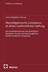 Überobligatorische Compliance als Risiko strafrechtlicher Haftung - Patricia Magdalena Labussek - 9783756034369