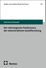 Der mikrologische Positivismus der rekonstruktiven Sozialforschung - Frank Schulz-Nieswandt - 9783756034468