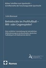Betriebsräte im Profifußball - Mit- oder Gegenspieler? - Colin Blumauer - 9783756035625