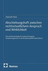 Abschiebungshaft zwischen rechtsstaatlichem Anspruch und Wirklichkeit - Hannah Franz - 9783756043248