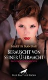 Berauscht von seiner Übermacht | Erotische Geschichte - Martin Kandau - 9783756114689
