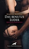 Das benutze Luder | Erotische Geschichte - Martin Kandau - 9783756114771
