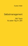 Selbstmanagement - 365 Tipps für jeden Tag im Jahr - Gustav Keller - 9783756299102