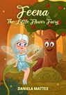 Feena The Little Flower Fairy - Daniela Mattes - 9783756521678