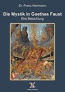 Die Mystik in Goethes Faust - Dr. Franz Hartmann - 9783756553136