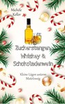 Zuckerstangen, Whiskey und Schokoladenwein. - Michèle Keller - 9783756554577