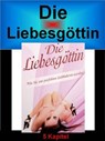 Die Liebesgöttin - Wie Sie zur perfekten Liebhaberin werden - Werner Vogel - 9783756580712