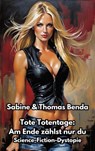 Tote Totentage: Am Ende zählst nur du - Sabine Benda ; Thomas Benda - 9783756596812
