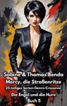 Mercy, die Straßenritze – Buch 5 – Die Engel und die Hure - Sabine Benda ; Thomas Benda - 9783756599882