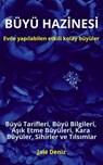 BÜYÜ HAZİNESİ: Evde yapılabilen hızlı etkili kolay büyüler - Büyü Tarifleri, Aşık Etme Büyüleri, Kara Büyüler - Jale Deniz - 9783756599929