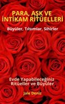 PARA, AŞK VE İNTİKAM RİTÜELLERİ - Evde Yapabileceğiniz Ritüeller, Büyüler ve Tılsımlar - Zengin Olmak Mümkün - Jale Deniz - 9783756599936