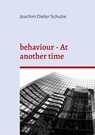 behaviour - At another time - Joachim Dieter Schulze - 9783756843671