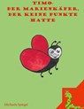 Timo der Marienkäfer, der keine Punkte hatte - Michaela Spiegel - 9783756859641