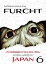 Furcht: Horrorgeschichten aus dem moderenen Japan, Band 5 - Band 6 - Uketsu - 9783756930920