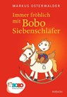 Immer fröhlich mit Bobo Siebenschläfer - Markus Osterwalder - 9783757100742