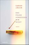 Das Feuer vergessen wir nicht - Sarah Jäger - 9783757102128