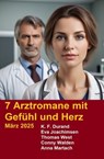7 Arztromane mit Gefühl und Herz März 2025 - K. F. Durand - 9783757227791