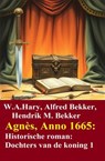 Agnès, Anno 1665: Historische roman: Dochters van de koning 1 - W. A. Hary ; Alfred Bekker ; Hendrik M. Bekker - 9783757243067