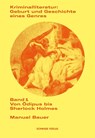 Kriminalliteratur: Geburt und Geschichte eines Genres Band 1 - Manuel Bauer - 9783757401054
