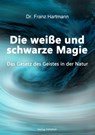 Die weiße und schwarze Magie - Dr. Franz Hartmann - 9783757515119