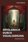 Erfolgreich durch Visualisierung - Emma Roberts - 9783757564285