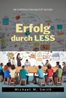 Erfolg durch LESS - Michael M. Smith - 9783757573751