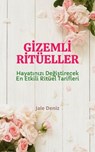 GİZEMLİ RİTÜELLER Hayatınızı Değiştirecek En Etkili Ritüel Tarifleri - Jale Deniz - 9783757585136