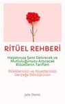 RİTÜEL REHBERİ: Hayatınıza Şans, Para, Ferahlık ve Huzur Getirecek Ritüellerin Tarifleri - Jale Deniz - 9783757585518