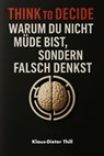 Think to Decide - Klaus-Dieter Thill - 9783757586799
