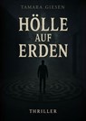 Hölle auf Erden - Tamara Giesen - 9783757588496