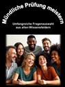 Mündliche Prüfung meistern: Umfangreiche Fragenauswahl aus allen Wissensfeldern - Agnes Meindl - 9783757588687