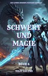 Schwert und Magie: Ein LitRPG MMORPG Fantasie Gamelit( Buch 4) - Miliy Osu.Pke - 9783757589196