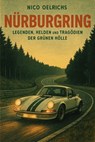 Nürburgring – Legenden, Helden und Tragödien der Grünen Hölle - Nico Oelrichs - 9783757589943