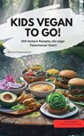 KIDS VEGAN TO GO! – 200 leckere Rezepte, die sogar Fleischesser feiern - Richard Greenwood Richard Greenwood - 9783757590710