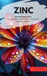 ZINC, THE INVISIBLE HERO Everything You Need to Know About the Forgotten Element - Torres Fran Torres Fran - 9783757591540