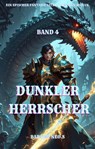 Dunkler Herrscher:Ein Epischer Fantasie LitRPG Drachen Roman (Band 4) - Barsem Neo.S - 9783757593308