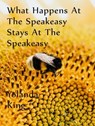 What Happens At The Speakeasy Stays At The Speakeasy - Yolanda King - 9783757596842