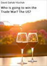 Who is going to win the Trade War? The US? - David Dahab Yitzchak - 9783757599393