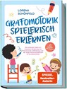 Grafomotorik spielerisch erlernen: Die schönsten Ideen zur kreativen Förderung von Feinmotorik, Stifthaltung und der Auge-Hand-Koordination im Grundschulalter - inkl. gratis Übungsheft zum Download - Lorena Schönfeld - 9783757601195